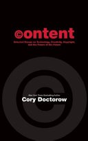 CONTENT: Selected Essays on Technology, Creativity, Copyright and the Future of the Future