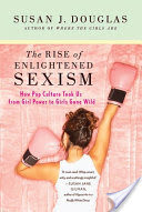 The Rise of Enlightened Sexism
