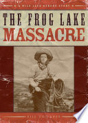 The Frog Lake Massacre