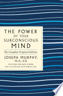 The Power of Your Subconscious Mind: The Complete Original Edition