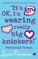 Its OK, Im wearing really big knickers! (Confessions of Georgia Nicolson, Book 2)