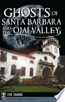 Ghosts of Santa Barbara and the Ojai Valley