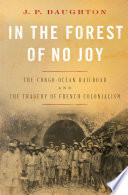 In the Forest of No Joy: The Congo-Ocan Railroad and the Tragedy of French Colonialism