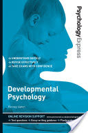 Psychology Express: Developmental Psychology (Undergraduate Revision Guide)