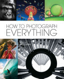 How to Photograph Everything (Popular Photography)
