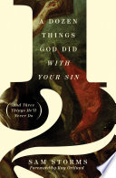 A Dozen Things God Did with Your Sin (And Three Things He'll Never Do)