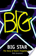 Big Star: The Story of Rocks Forgotten Band