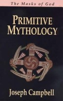The Masks of God: Primitive mythology