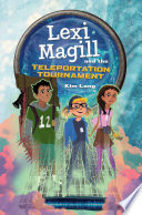 Lexi Magill and the Teleportation Tournament