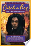 Catch A Fire: The Life Of Bob Marley