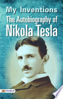 My Inventions The Autobiography of Nikola Tesla