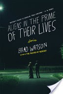 Aliens in the Prime of Their Lives: Stories