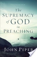 The Supremacy of God in Preaching