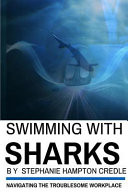 Swimming with Sharks: Navigating the Troublesome Workplace