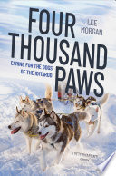 Four Thousand Paws: Caring for the Dogs of the Iditarod: A Veterinarian's Story