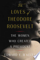 The Loves of Theodore Roosevelt