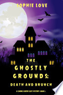 The Ghostly Grounds: Death and Brunch (A Canine Casper Cozy MysteryBook 2)