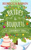 Brides and Bouquets At Cedarwood Lodge: The perfect Christmas romance to curl up with this holiday!