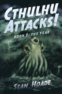 Cthulhu Attacks!: : Book 1: The Fear