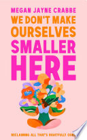 We Don't Make Ourselves Smaller Here