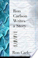 Ron Carlson Writes a Story