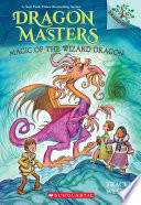 Magic of the Wizard Dragon: A Branches Book (Dragon Masters #29)
