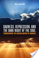 Sadness, Depression, and the Dark Night of the Soul