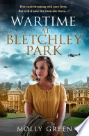 Wartime at Bletchley Park (The Bletchley Park Girls, Book 1)