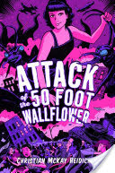 Attack of the 50 Foot Wallflower