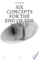 Six Concepts for the End of the World