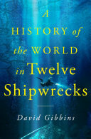A History of the World in 12 Shipwrecks