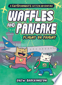 Waffles and Pancake: Flight or Fright