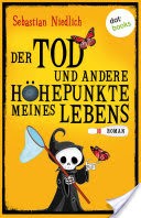 Der Tod und andere Hhepunkte meines Lebens