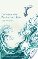 The Salmon Who Dared to Leap Higher