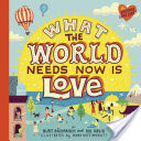 What the World Needs Now Is Love