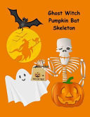 Ghost Witch Pumpkin Bat Skeleton