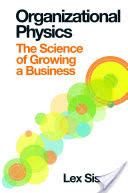 Organizational Physics - The Science of Growing a Business