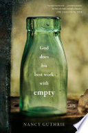 God Does His Best Work with Empty