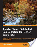 Apache Flume: Distributed Log Collection for Hadoop - Second Edition