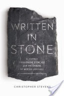 Written in Stone: A Journey Through the Stone Age and the Origins of Modern Language