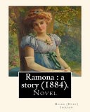 Ramona : a Story (1884). By:Helen (Hunt) Jackson