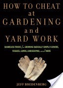 How to Cheat at Gardening and Yard Work