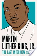 Martin Luther King, Jr. : the Last Interview