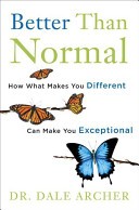 Better Than Normal: How What Makes You Different Can Make You Exceptional