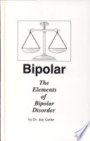 Bipolar; The Elements of Bipolar Disorder