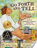 Go Forth and Tell: The Life of Augusta Baker, Librarian and Master Storyteller
