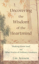 Uncovering the Wisdom of the Heartmind