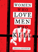Women who Love Men who Kill