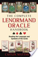 The Complete Lenormand Oracle Handbook