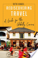 Rediscovering Travel: A Guide for the Globally Curious